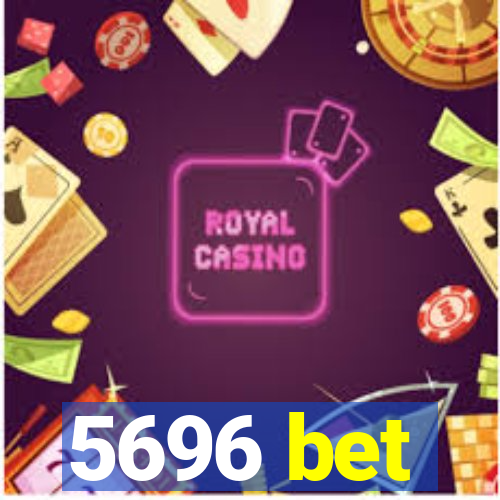 5696 bet